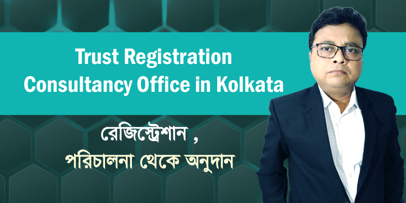 Trust Registration Consultancy Office in Kolkata
