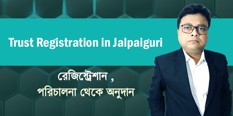 Trust Registration in Jalpaiguri